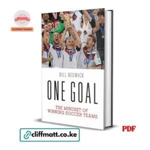 One Goal The Mindset of Winning Soccer Teams by Bill Beswick PDF - Sports psychology for football available at Cliffmatt Books kitomart.ug
