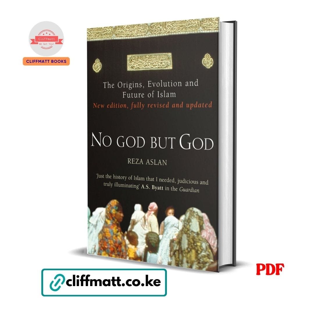 No God But God: The Origins, Evolution and Future of Islam - Reza Aslan 1 No God but God The Origins Evolution and Future of Islam by Reza Aslan PDF - New edition fully revised and updated available at Cliffmatt Books kitomart.ug