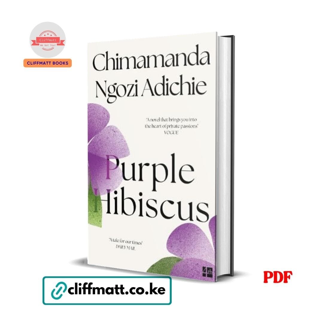 Purple Hibiscus - Chimamanda Ngozi Adichie 1 Purple Hibiscus by Chimamanda Ngozi Adichie PDF eBook – Award-Winning African Novel – Buy for Ksh 100 on Cliffmatt Books Kenya