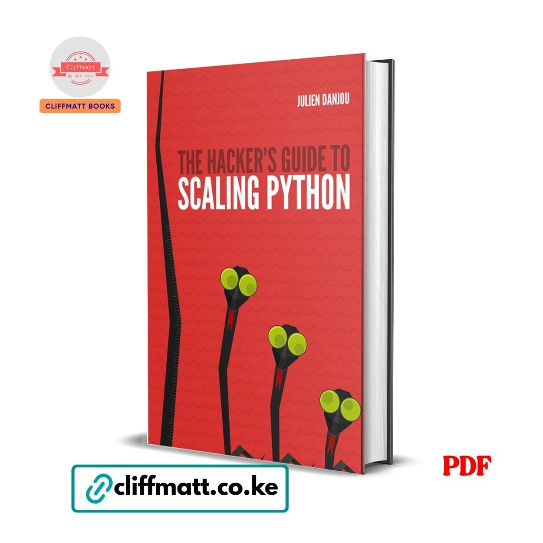 The Hacker’s Guide to Scaling Python - Julien Danjou 1 The Hacker's Guide to Scaling Python by Julien Danjou PDF eBook – Python Performance Architecture – Buy for Ksh 100 on Cliffmatt Books Kenya
