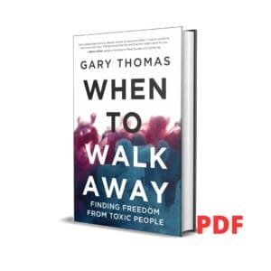 When to Walk Away: Finding Freedom from Toxic People  - Gary Thomas