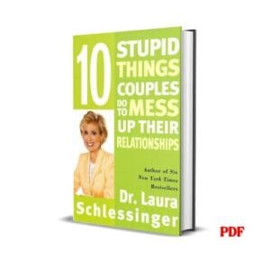 10 Stupid Things Couples Do to Mess Up Their Relationships by Dr Laura Schlessinger PDF eBook – Six NYT Bestsellers Relationship Guide – Buy for Ksh 100 on Cliffmatt Books Kenya