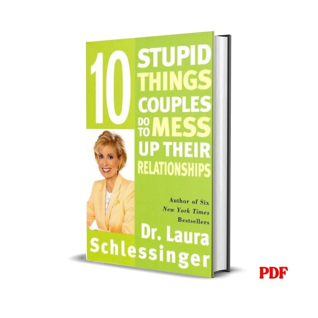 10 Stupid Things Couples Do to Mess Up Their Relationships - Dr. Laura Schlessinger 1 10 Stupid Things Couples Do to Mess Up Their Relationships by Dr Laura Schlessinger PDF eBook – Six NYT Bestsellers Relationship Guide – Buy for Ksh 100 on Cliffmatt Books Kenya