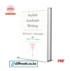 Stylish Academic Writing by Helen Sword PDF eBook – Guide to Readable Scholarly Writing – Buy for Ksh 100 on Cliffmatt Books Kenya