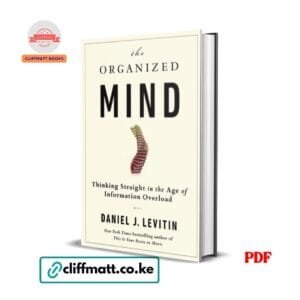 The Organized Mind: Thinking Straight in the Age of Information Overload - Daniel Levitin