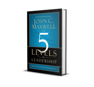The 5 levels of leadership - John C. Maxwell