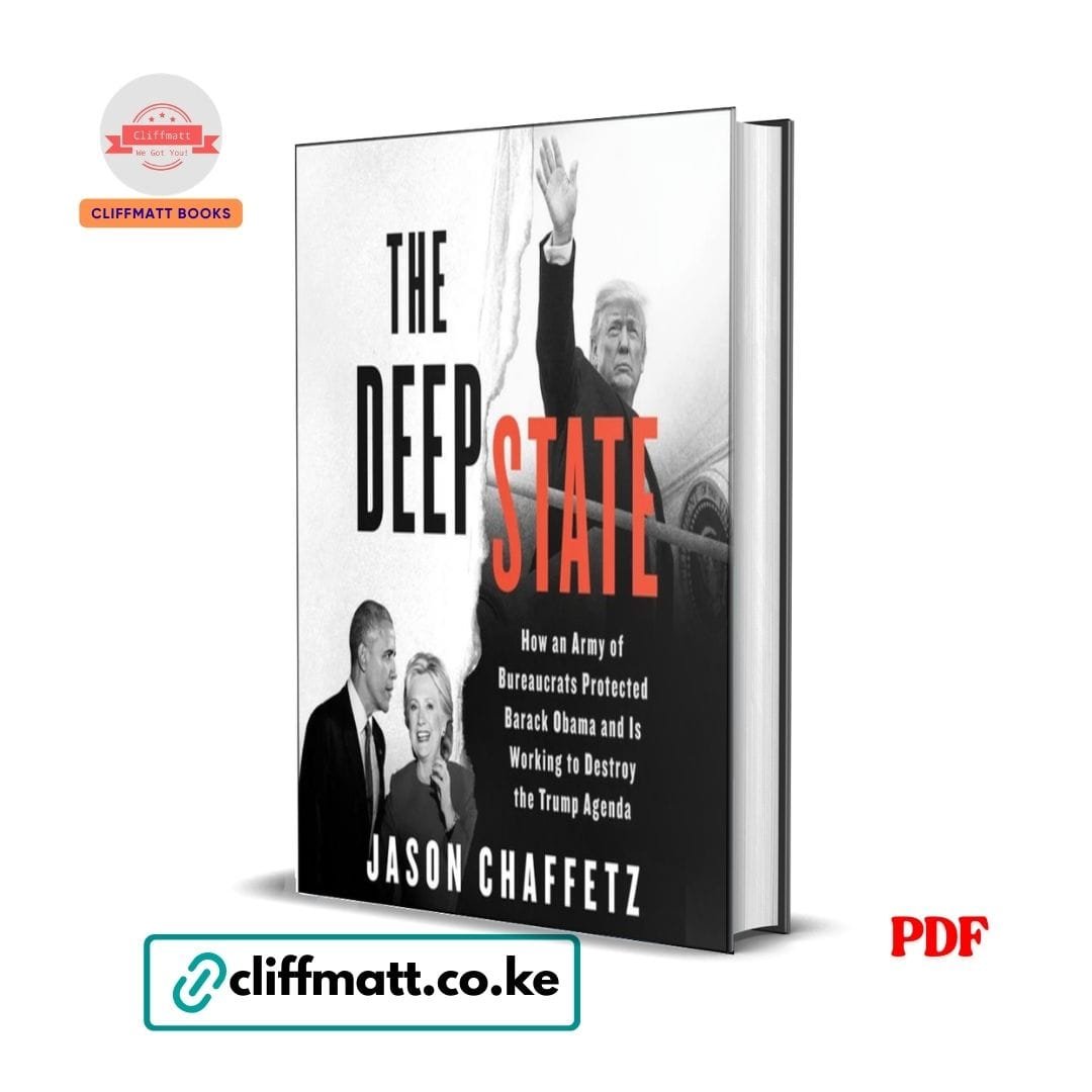 The Deep State: How an Army of Bureaucrats Protected Barack Obama and Is Working to Destroy the Trump Agenda - Jason Chaffetz 1 The Deep State by Jason Chaffetz PDF eBook – American Politics and Government Book available on Cliffmatt Books Kenya