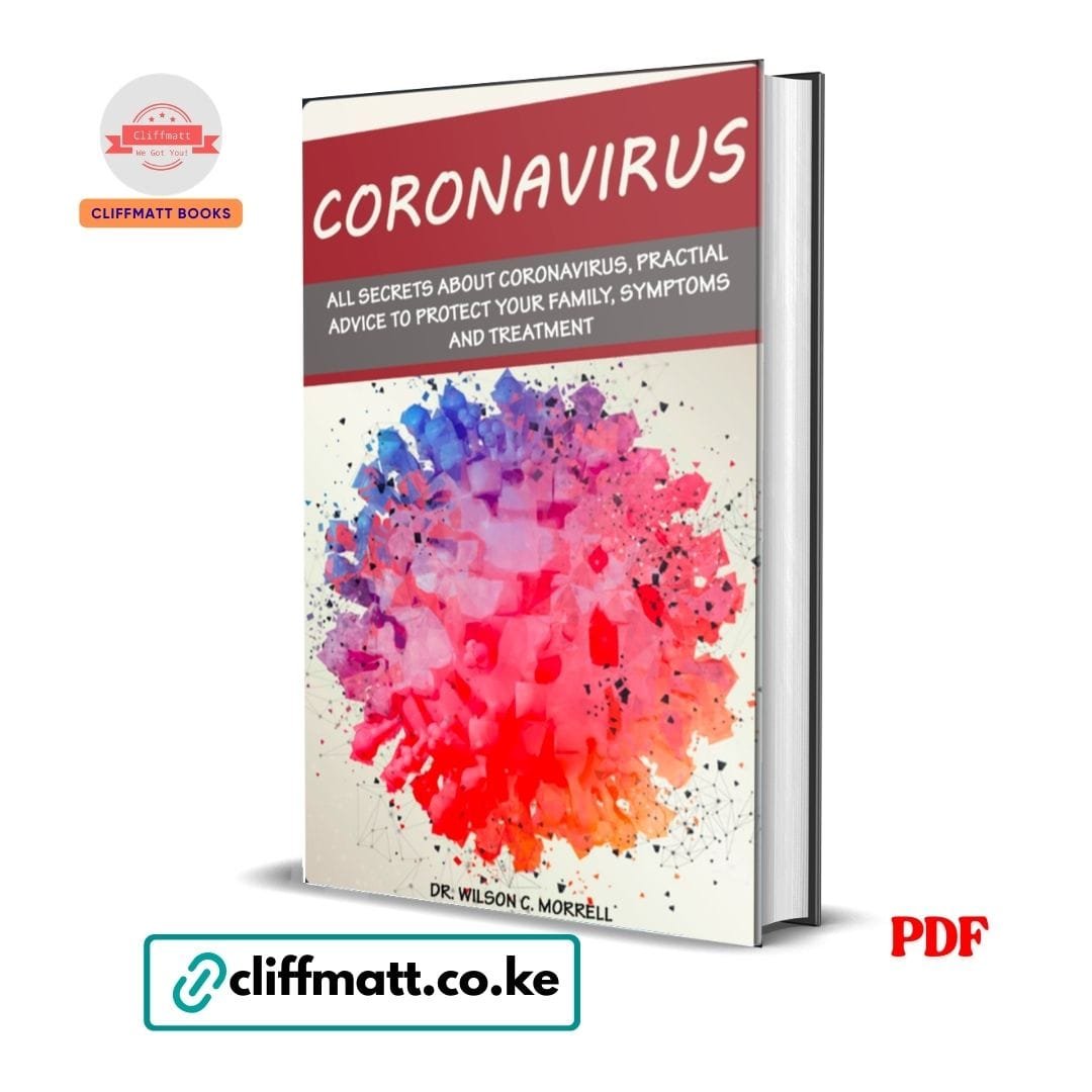 Coronavirus - Dr. Wilson C. Morrel 1 Coronavirus All Secrets About Coronavirus Practical Advice Symptoms and Treatment by Dr Wilson C Morrell PDF – Available at Cliffmatt Books Kenya