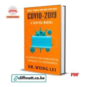 COVID-2019 A Survival Manual Allopathic and Homeopathic Approach to Coronavirus by Dr Weing Lei PDF – Available at Cliffmatt Books Kenya