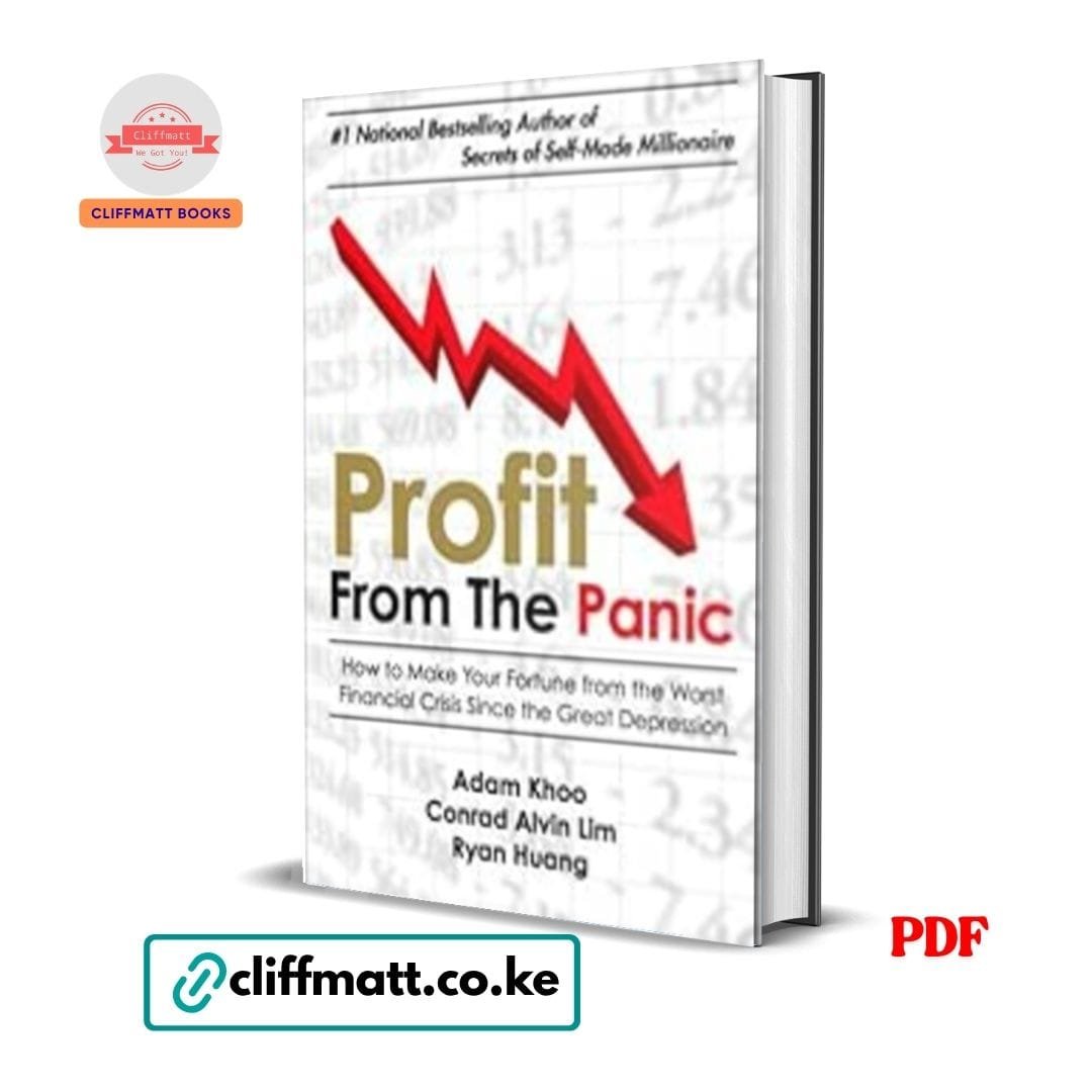 Profit From the Panic- Adam Khoo, Conrad Alvin, Ryan 1 Profit From the Panic How to Make Your Fortune from Financial Crisis by Adam Khoo Conrad Alvin Lim and Ryan Huang PDF – Available at Cliffmatt Books Kenya