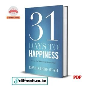 31 Days to Happiness How to Find What Really Matters in Life by David Jeremiah PDF – Christian Devotional Book Available at Cliffmatt Books Kenya