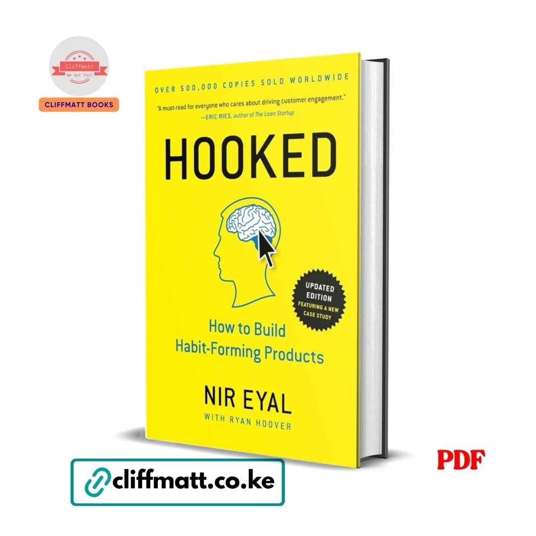 Hooked: How to Build Habit-Forming Products - Nir Eyal 1 Hooked How to Build Habit-Forming Products by Nir Eyal with Ryan Hoover PDF – Updated Edition Available at Cliffmatt Books Kenya