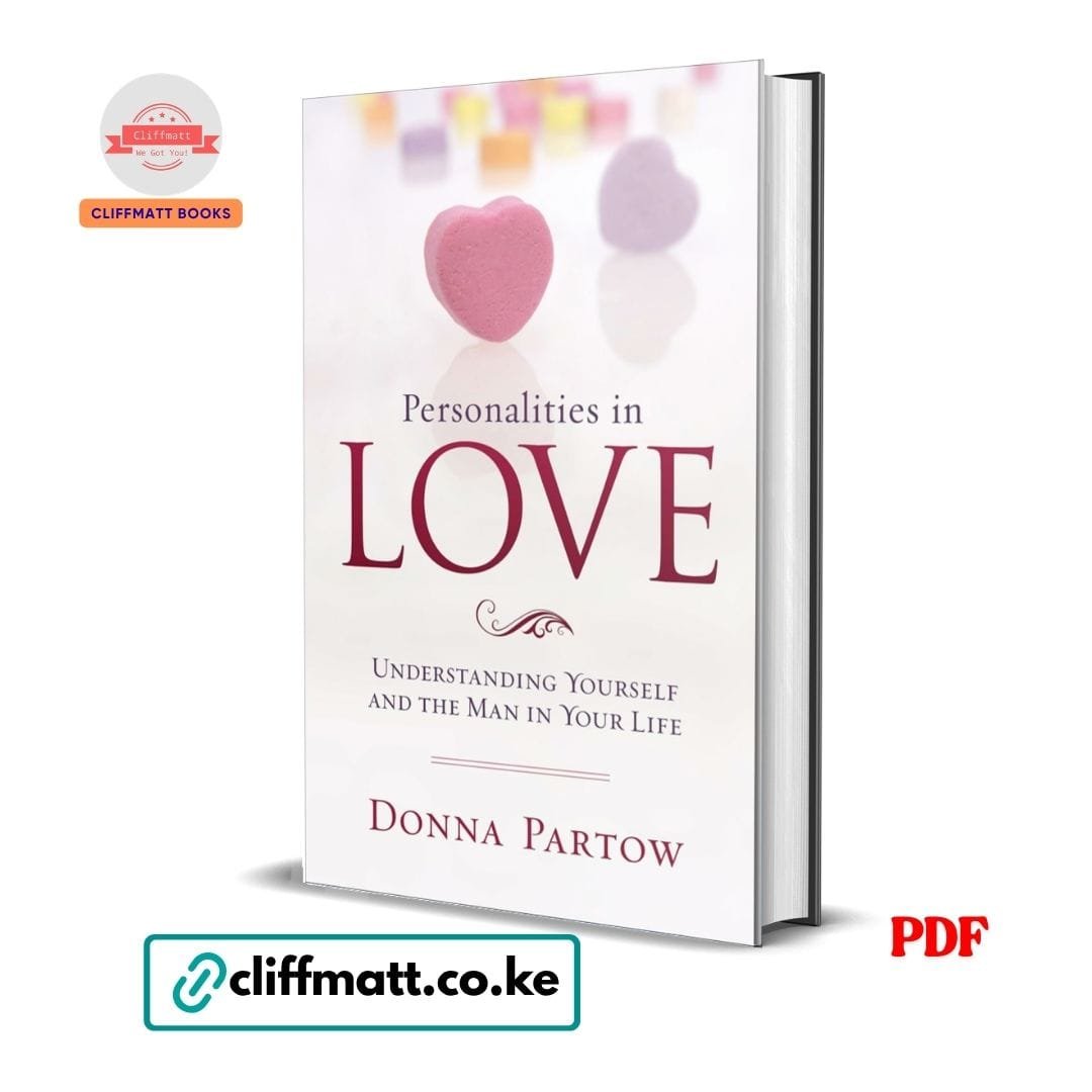 Personalities in Love: Understanding the Man in Your Life - Donna Partow 1 Personalities in Love Understanding Yourself and the Man in Your Life by Donna Partow PDF – Relationships Book Available at Cliffmatt Books Kenya