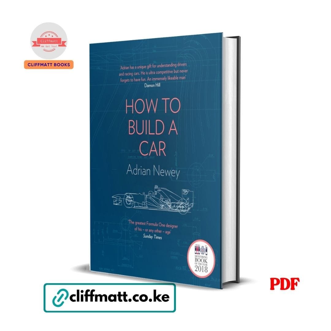 How to build a car - Adrian Newey 1 How to Build a Car by Adrian Newey PDF eBook – Buy for Ksh 100 on Cliffmatt Books Kenya
