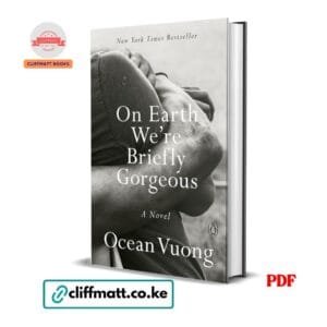 On Earth We're Briefly Gorgeous A Novel by Ocean Vuong PDF – New York Times Bestseller Available at Cliffmatt Books Kenya