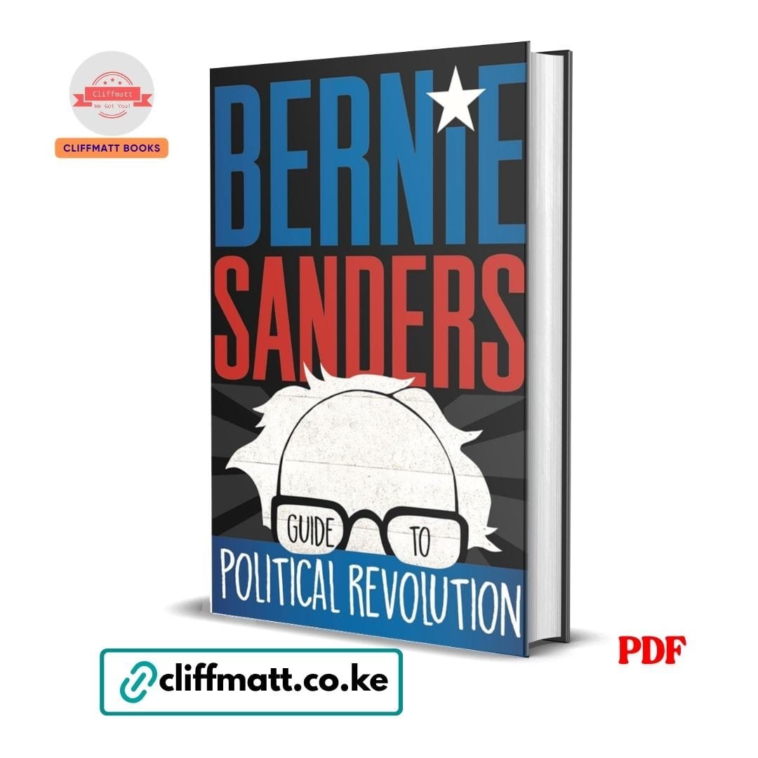Bernie Sanders Guide to Political Revolution - Bernie Sanders 1 Bernie Sanders Guide to Political Revolution PDF eBook – Politics and Civic Leadership Book for Young People, available on Cliffmatt Books Kenya at Ksh 100