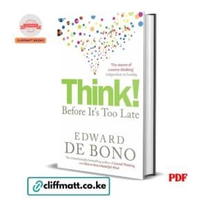 Think Before Its Too Late PDF eBook by Edward de Bono – Creative and Critical Thinking Book by Master of Lateral Thinking, available on Cliffmatt Books Kenya at Ksh 100