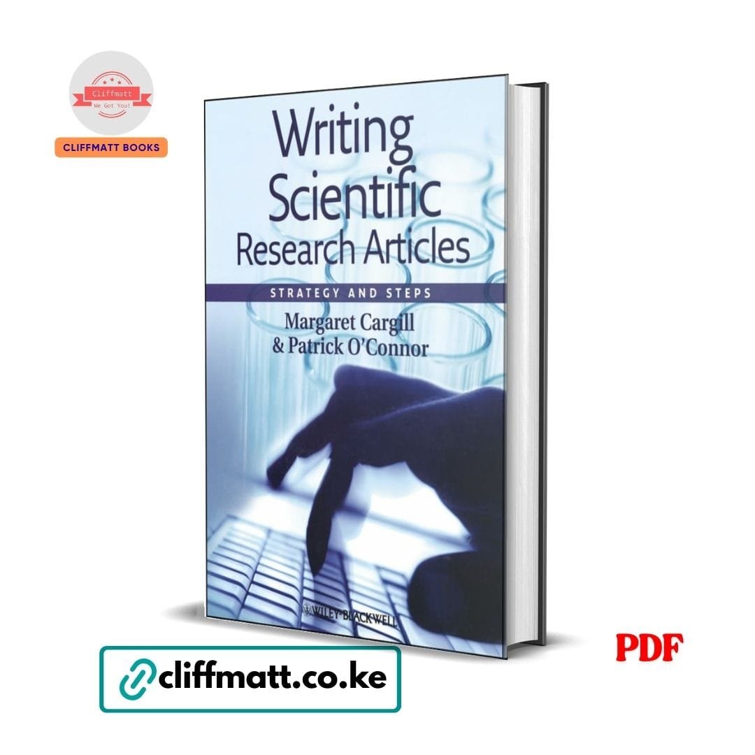 Writing Scientific Research Articles - Margaret Cargill 1 Writing Scientific Research Articles PDF ebook by Margaret Cargill and Patrick O'Connor – strategy and steps for academic publishing, Wiley-Blackwell, available on Cliffmatt Books Kenya