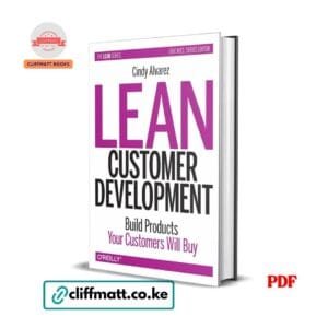 Lean Customer Development by Cindy Alvarez PDF eBook – Build Products Your Customers Will Buy O'Reilly – Buy for Ksh 100 on Cliffmatt Books Kenya