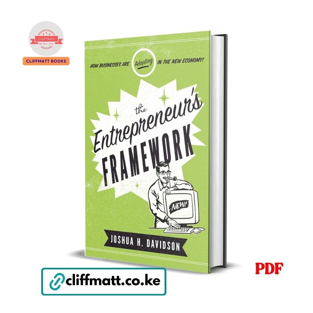 The Entrepreneur's Framework: How Businesses Are Adapting in the New Economy! - Joshua H. Davidson 1 The Entrepreneur's Framework by Joshua H. Davidson PDF eBook – How Businesses Are Adapting in the New Economy – Buy for Ksh 100 on Cliffmatt Books Kenya
