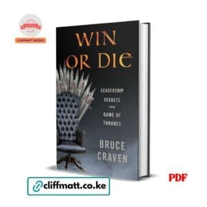 in or Die Leadership Secrets from Game of Thrones by Bruce Craven PDF eBook – Iron Throne Leadership Book – Buy for Ksh 100 on Cliffmatt Books Kenya