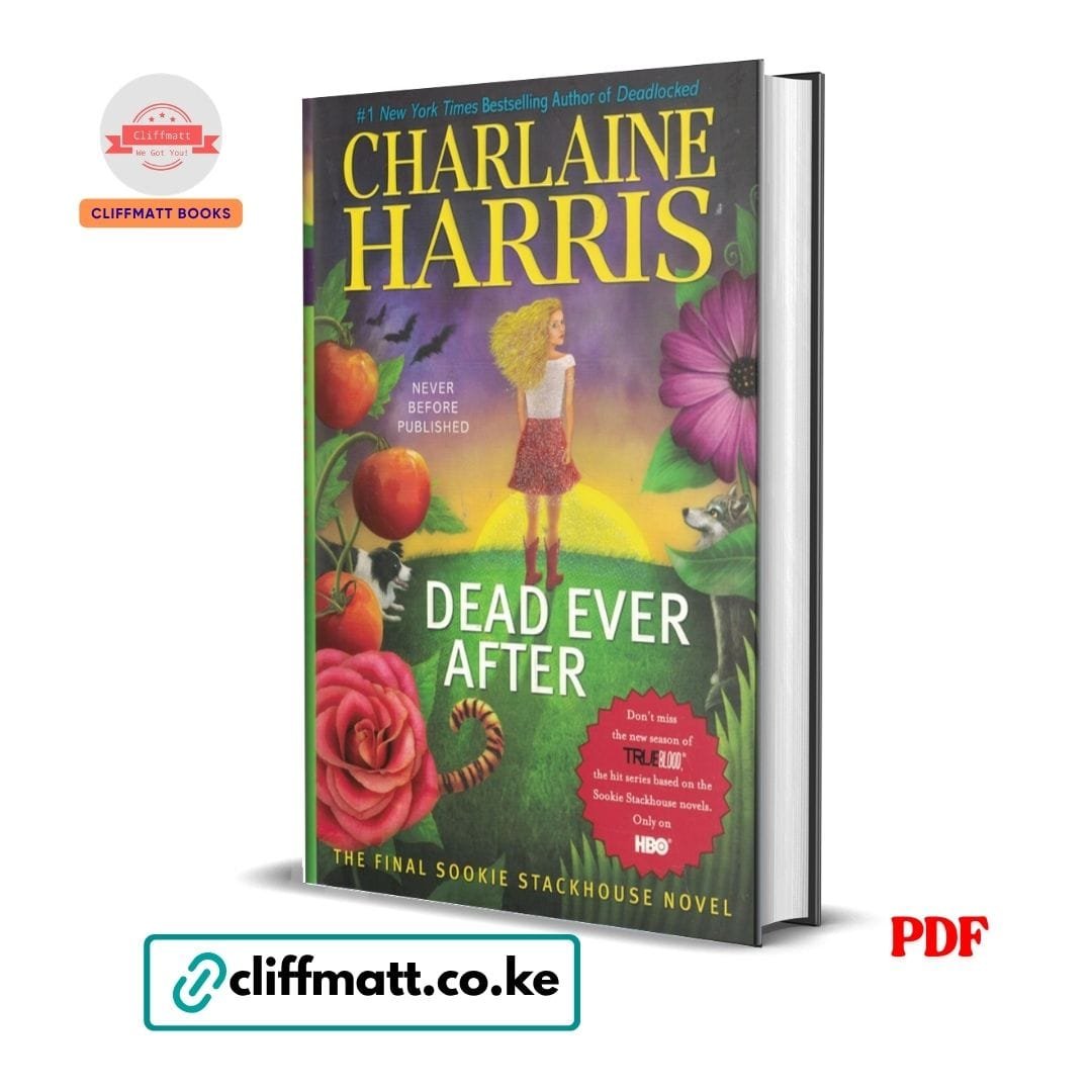 Dead Ever After - Charlaine Harris 1 Dead Ever After PDF eBook by Charlaine Harris – The Final Sookie Stackhouse Novel Never Before Published True Blood HBO Series, available on Cliffmatt Books Kenya at Ksh 100