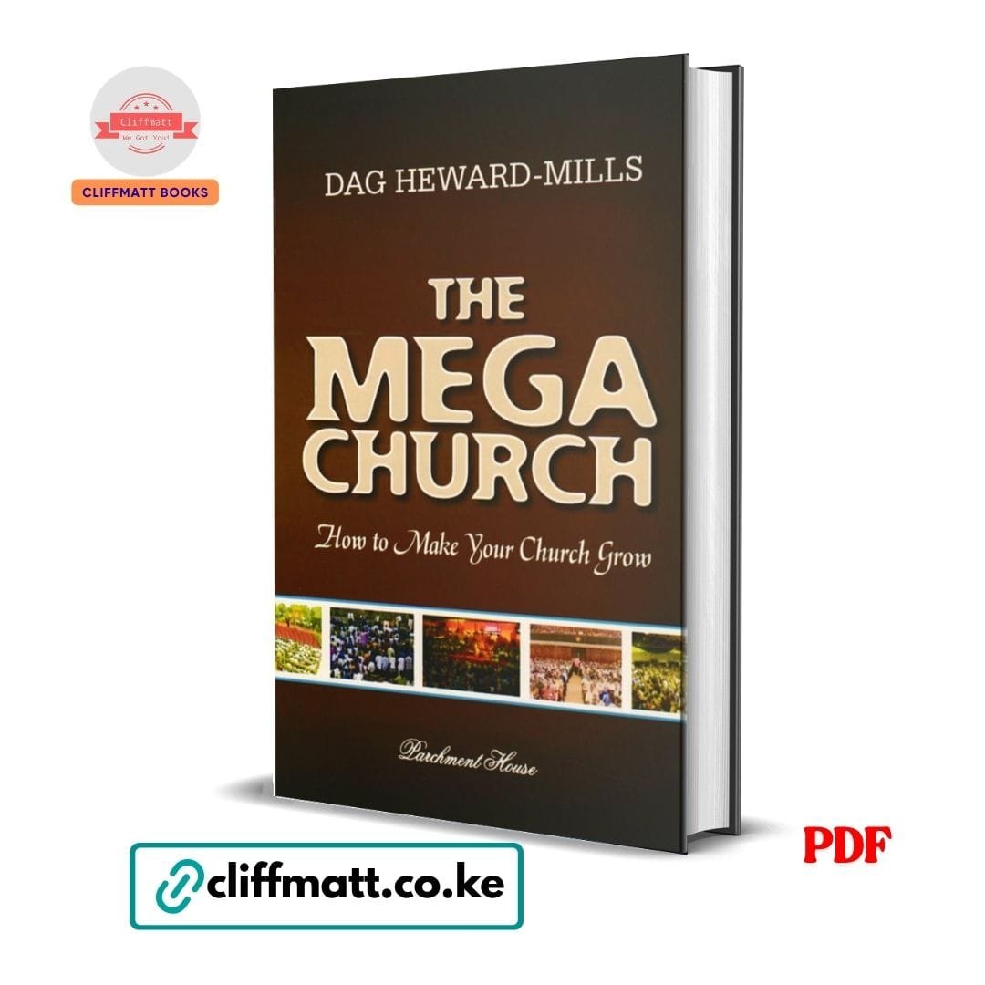 The Mega Church: How to Make Your Church Grow - Dag Heward Mills 1 The Mega Church PDF eBook by Dag Heward-Mills Parchment House – How to Make Your Church Grow Practical Church Leadership Guide for African Pastors, available on Cliffmatt Books Kenya at Ksh 100