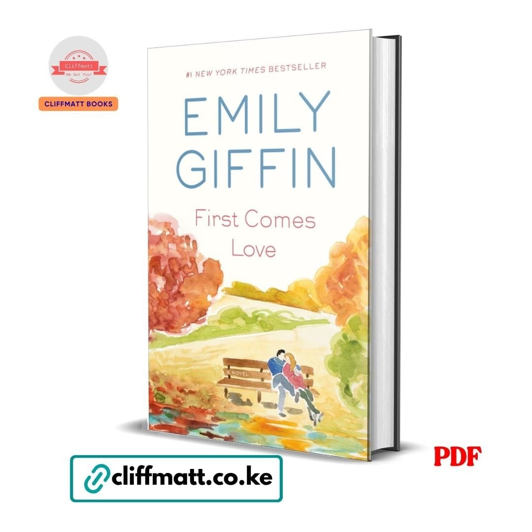 First Comes Love - Emily Giffin 1 First Comes Love PDF eBook by Emily Giffin – Number One NYT Bestseller Women's Fiction Novel About Sisters Love and Loss, available on Cliffmatt Books Kenya at Ksh 100