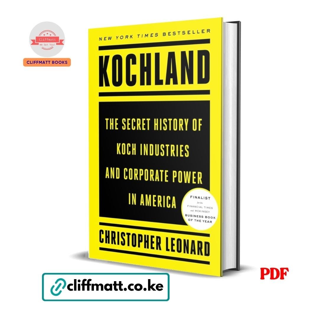 Kochland: The Secret History of Koch Industries and Corporate Power in America - Christopher Leonard 1 Kochland PDF eBook by Christopher Leonard – NYT Bestseller Secret History of Koch Industries and Corporate Power in America Financial Times McKinsey Business Book Finalist, available on Cliffmatt Books Kenya at Ksh 100