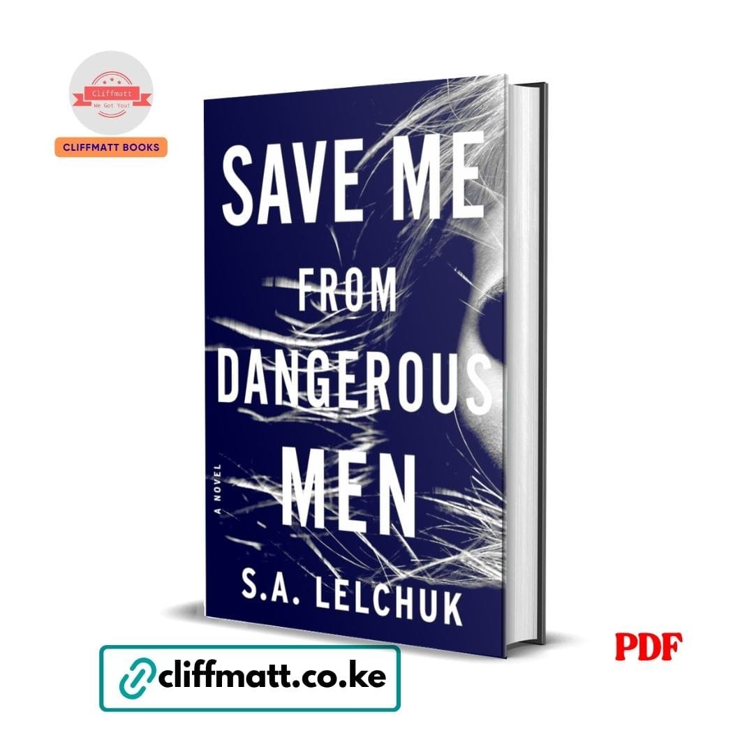 Save Me from Dangerous Men – S. A. Lelchuk 1 Save Me from Dangerous Men PDF eBook by SA Lelchuk – Action Thriller Novel with Strong Female Protagonist Private Investigator Bookshop Owner, available on Cliffmatt Books Kenya at Ksh 100