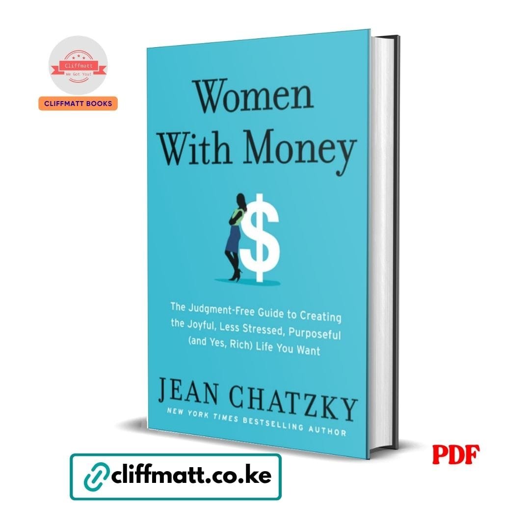 Women with Money - Jean Chatzky 1 Women With Money PDF eBook by Jean Chatzky – NYT Bestseller Judgment-Free Guide to Creating a Joyful Less Stressed and Rich Life for Women, available on Cliffmatt Books Kenya at Ksh 100