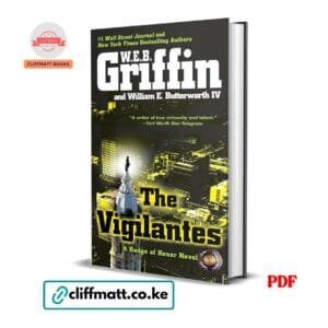 The Vigilantes PDF eBook by WEB Griffin and William E Butterworth IV – Badge of Honor Novel Number One WSJ and NYT Bestselling Police Procedural Thriller, available on Cliffmatt Books Kenya at Ksh 100