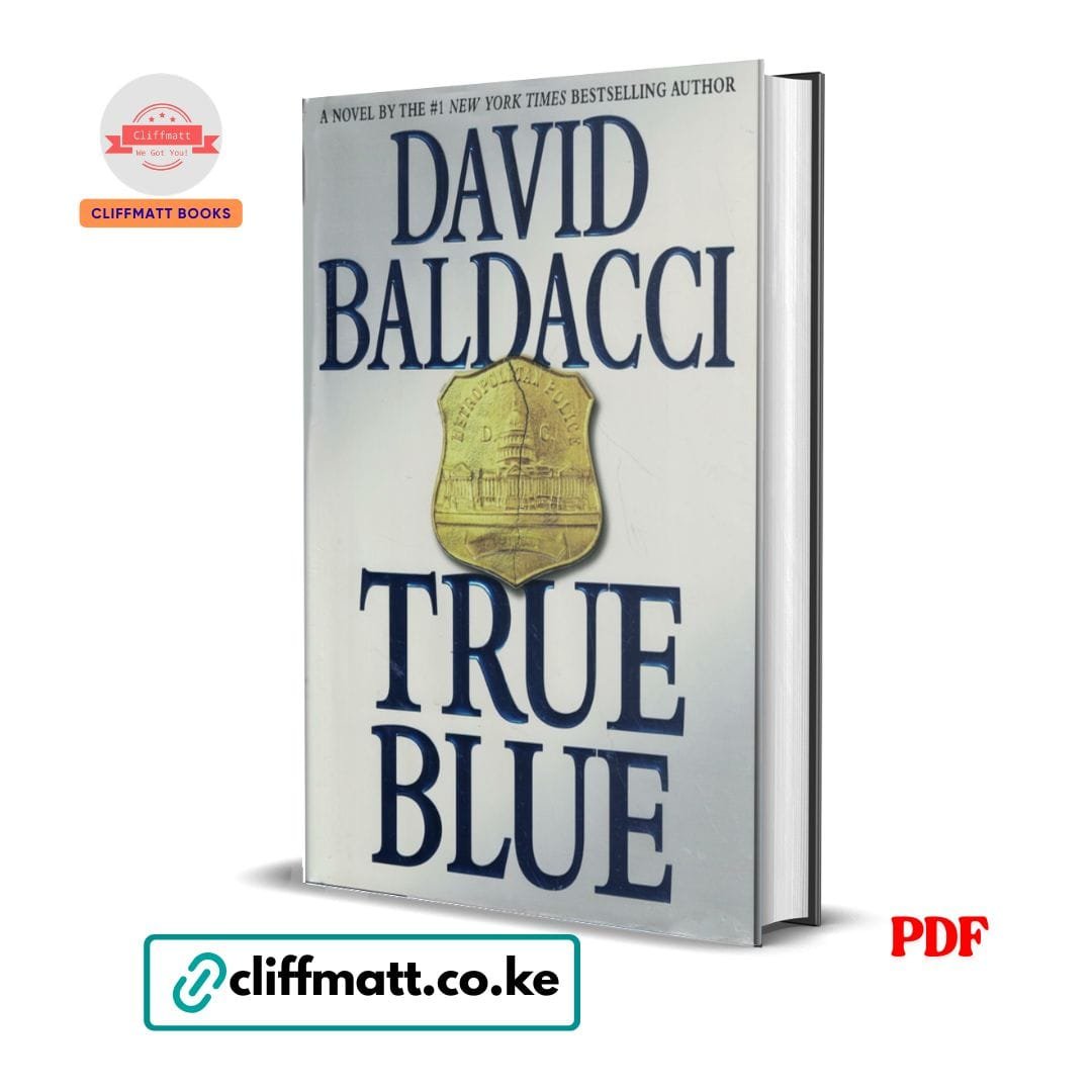 True Blue - David Baldacci 1 True Blue by David Baldacci PDF eBook – Washington DC Police Thriller – Buy for Ksh 100 on Cliffmatt Books Kenya