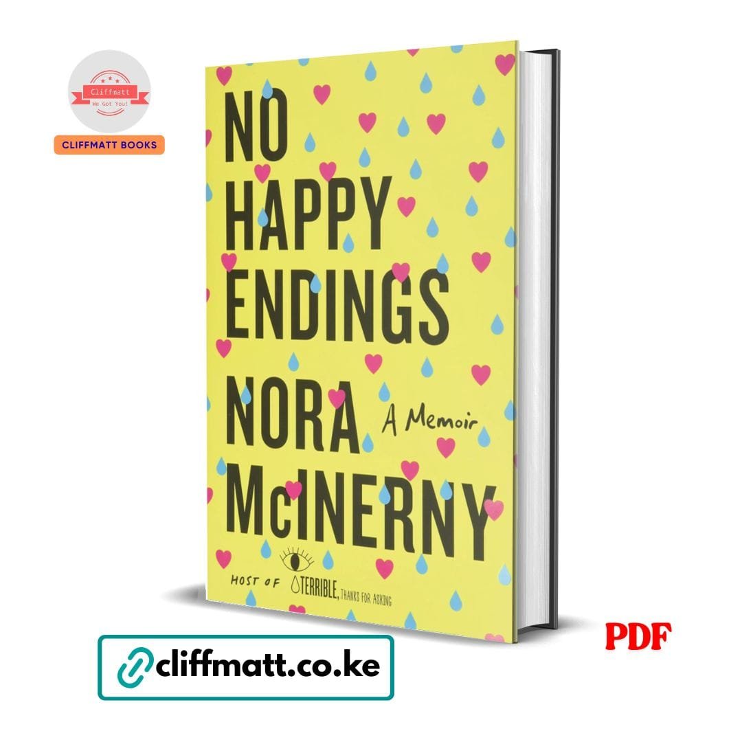 No Happy Endings: A Memoir - Nora McInerny 1 No Happy Endings by Nora McInerny PDF eBook – Grief and Rebuilding Memoir – Buy for Ksh 100 on Cliffmatt Books Kenya