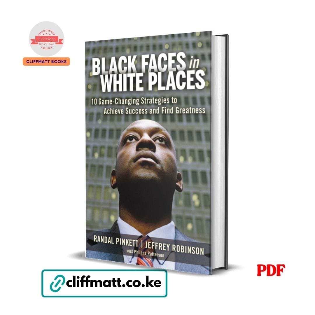 Black Faces in White Places - Randal Pinkett 1 Black Faces in White Places PDF eBook by Randal Pinkett and Jeffrey Robinson – 10 Game-Changing Strategies to Achieve Success and Find Greatness for Black Professionals, available on Cliffmatt Books Kenya at Ksh 100