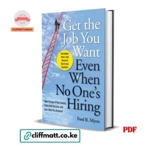 Get the Job You Want Even When No Ones Hiring PDF eBook by Ford R Myers – Career Guide with Job Search Survival Toolkit, available on Cliffmatt Books Kenya at Ksh 100