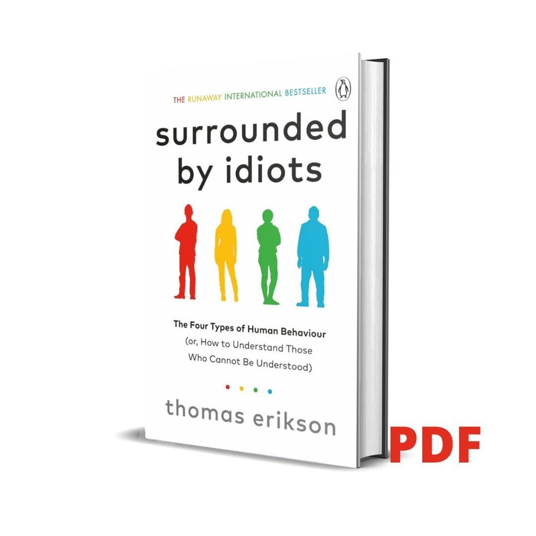 Surrounded by Idiots: The Four Types of Human Behaviour - Thomas Erikson 1 Surrounded by Idiots: The Four Types of Human Behaviour - Thomas Erikson
