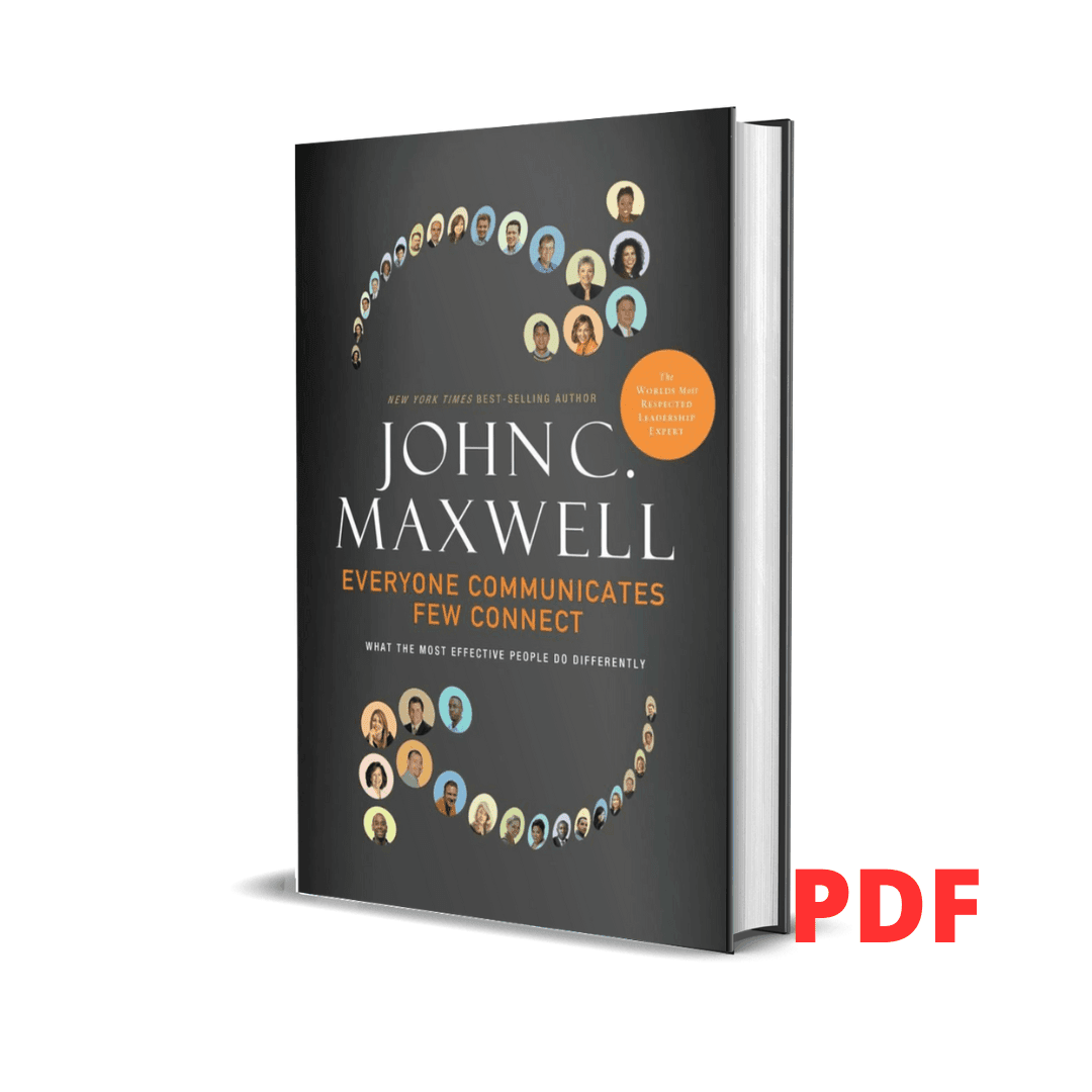 Everyone communicates few connect :What the Most Effective People Do Differently - John C. Maxwell 1 Everyone communicates few connect :What the Most Effective People Do Differently - John C. Maxwell