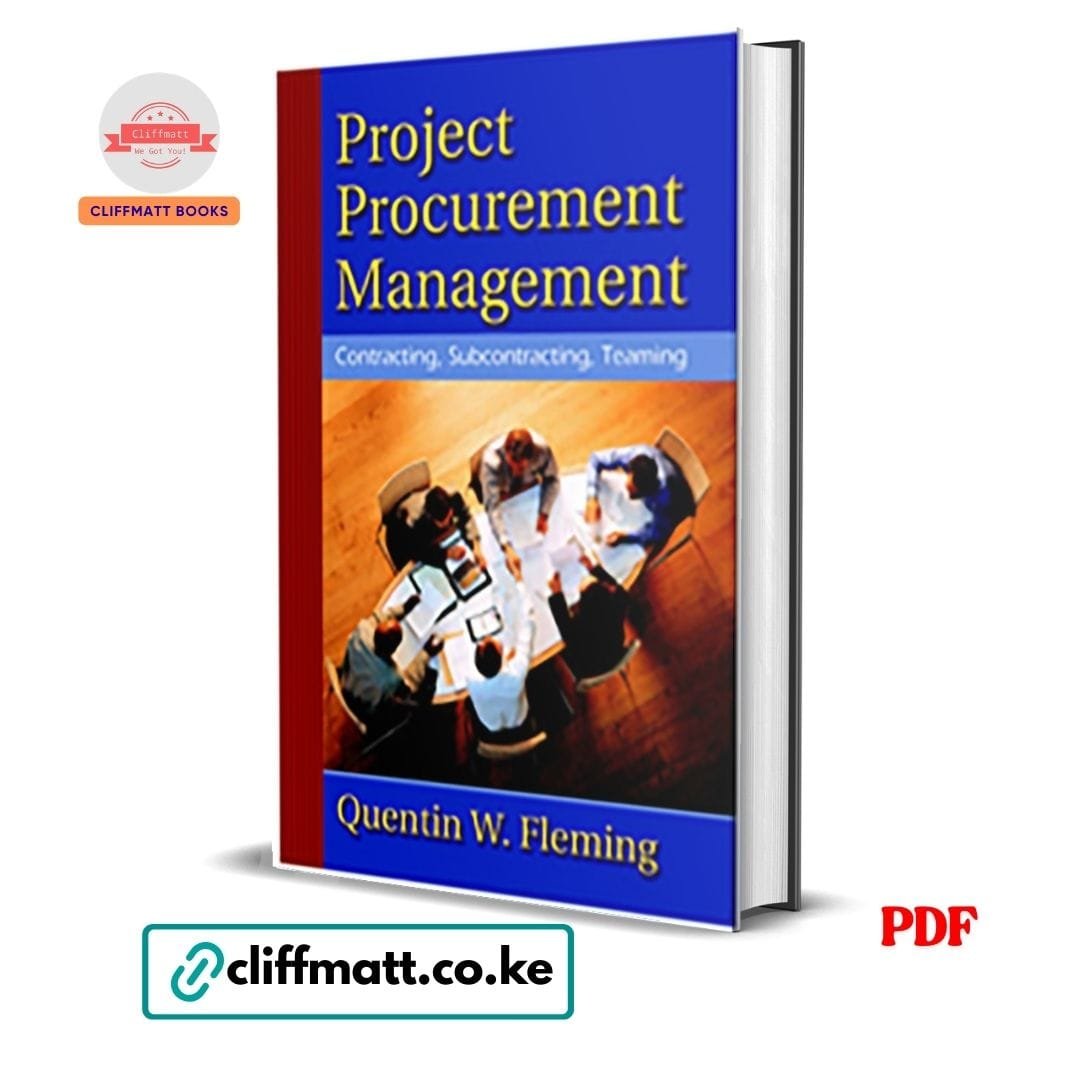Project Procurement Management: Contracting, Subcontracting, Teaming - Quentin Fleming 1 Project Procurement Management Contracting Subcontracting Teaming by Quentin W. Fleming PDF eBook – Cliffmatt Books Kenya