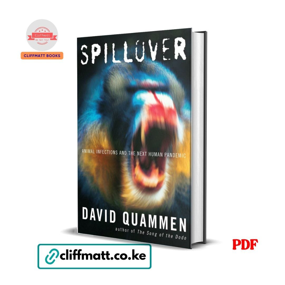 Spillover: Animal Infections and the Next Human Pandemic - David Quammen 1 Spillover by David Quammen PDF eBook – Animal Infections Next Human Pandemic – Buy for Ksh 100 on Cliffmatt Books Kenya