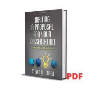 Writing a Proposal for Your Dissertation: Guidelines and Examples - Steven R. Terrell PhD