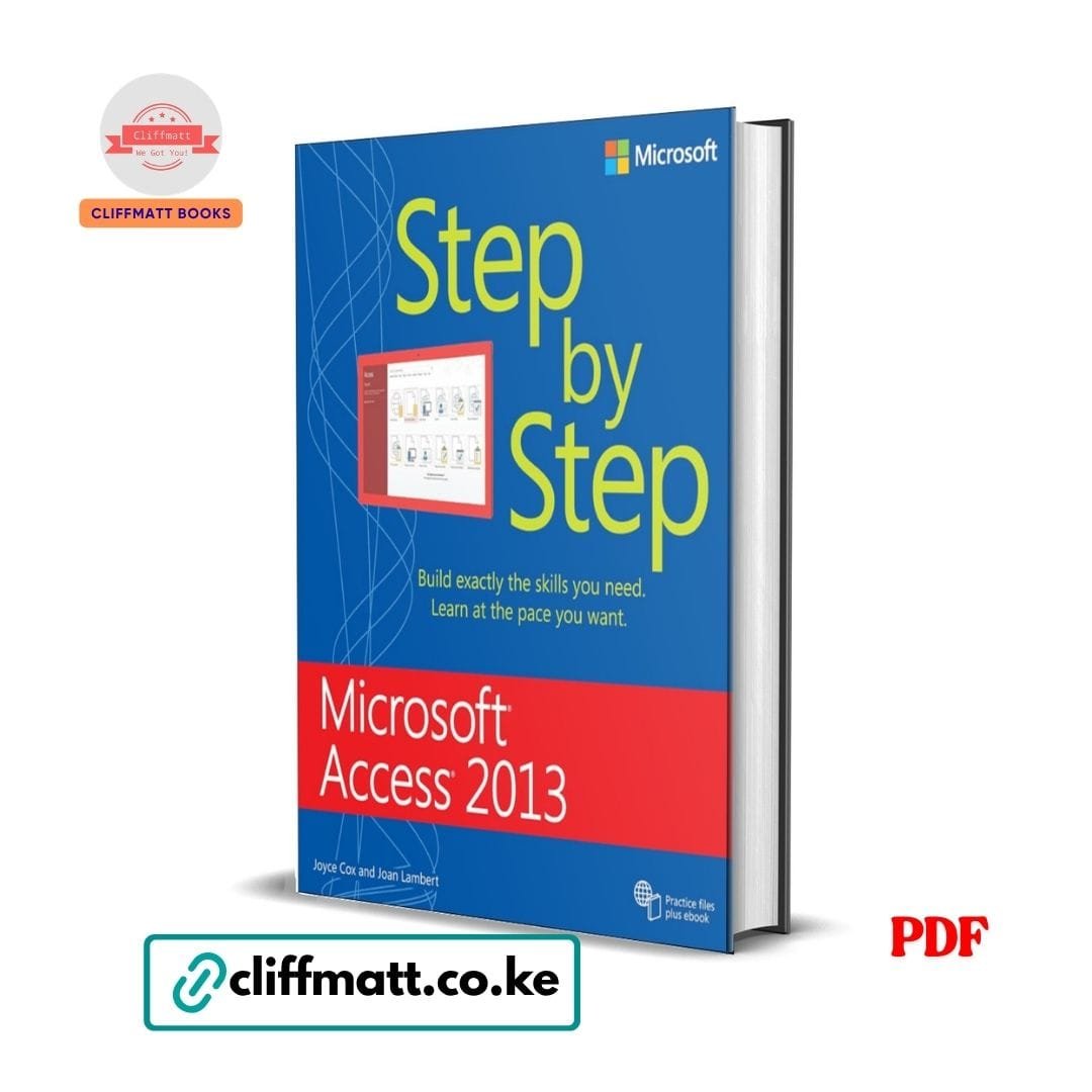 Microsoft Access 2013 Step by Step - Joyce Cox and Joan Lambert 1 Microsoft Access 2013 Step by Step by Joyce Cox Joan Lambert PDF eBook – Official Microsoft Press Database Guide – Buy for Ksh 100 on Cliffmatt Books Kenya