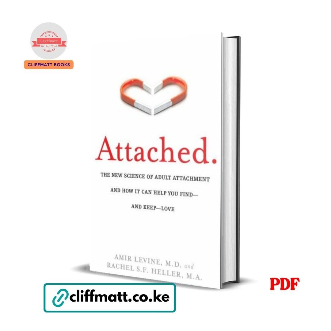 Attached: The New Science of Adult Attachment and How It Can Help You Find—and Keep—Love - Amir Levine M.D., Rachel S.F. Heller M.A 1 Attached by Amir Levine Rachel Heller PDF eBook – New Science of Adult Attachment Find and Keep Love Penguin – Buy for Ksh 100 on Cliffmatt Books Kenya