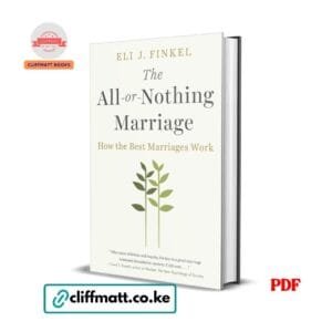 The All-or-Nothing Marriage by Eli Finkel PDF eBook – How the Best Marriages Work Northwestern Psychology Professor Penguin – Buy for Ksh 100 on Cliffmatt Books Kenya