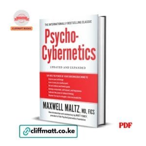 Psycho-Cybernetics by Maxwell Maltz PDF eBook – Updated Expanded Self-Image Psychology Classic – Buy for Ksh 100 on Cliffmatt Books Kenya