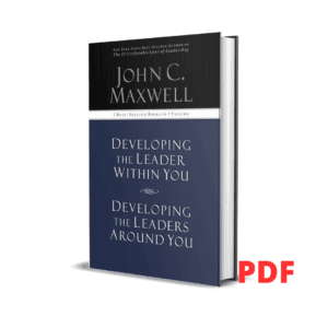 Developing The Leader Within You, Developing The Leaders Around You - John C Maxwell