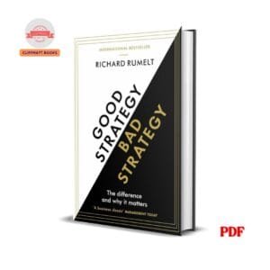 Good Strategy Bad Strategy: The Difference and Why It Matters - Richard Rumelt