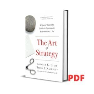 The Art of Strategy : A Game Theorist's Guide to Success in Business and Life - Avinash K. Dixit