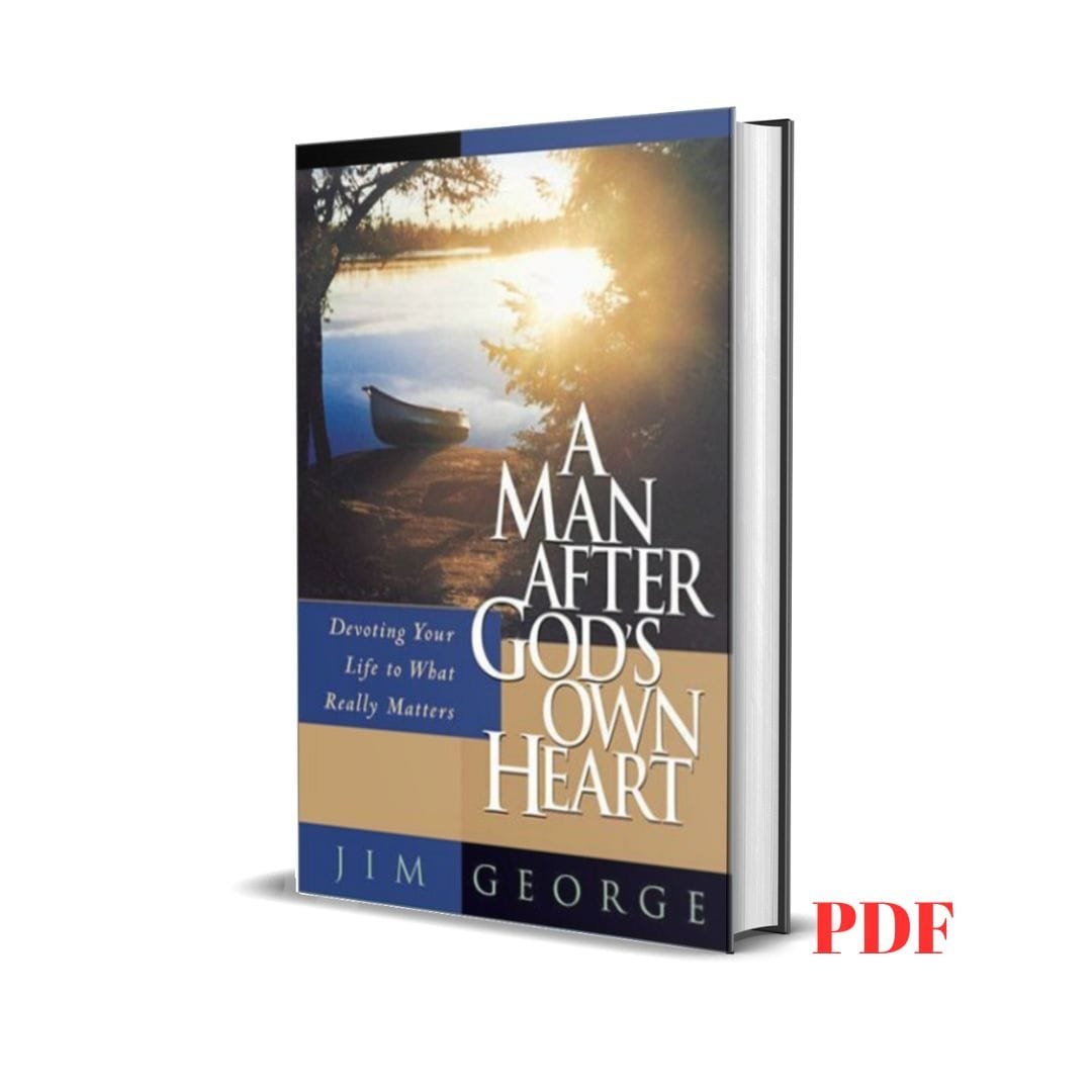 A Man After God's Own Heart - Jim George 1 A Man After God's Own Heart - Jim George