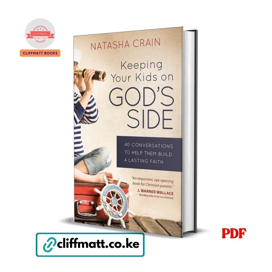Keeping Your Kids on God’s Side: 40 Conversations to Help Them Build a Lasting Faith 1 Keeping Your Kids on God's Side by Natasha Crain PDF eBook – Buy Online in Kenya | Cliffmatt Books